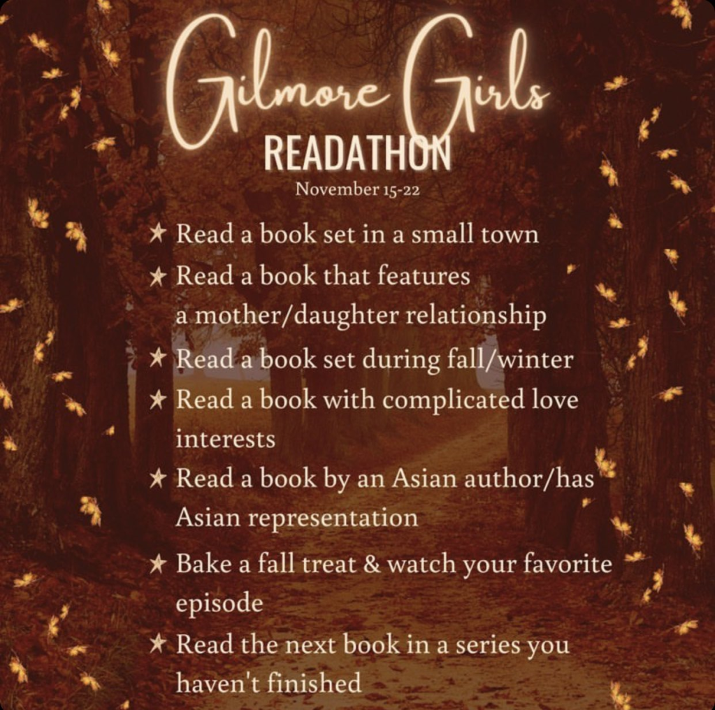 Gilmore girls reading challenges: read a book set in a small town, read a book that features a mother/daughter relationship, read a book set during fall/winter, read a book with complicated love interests, read a book by an Asian author/has Asian representation, Bake a fall treat & watch your favourite episode, read the next book in a series you haven't finished