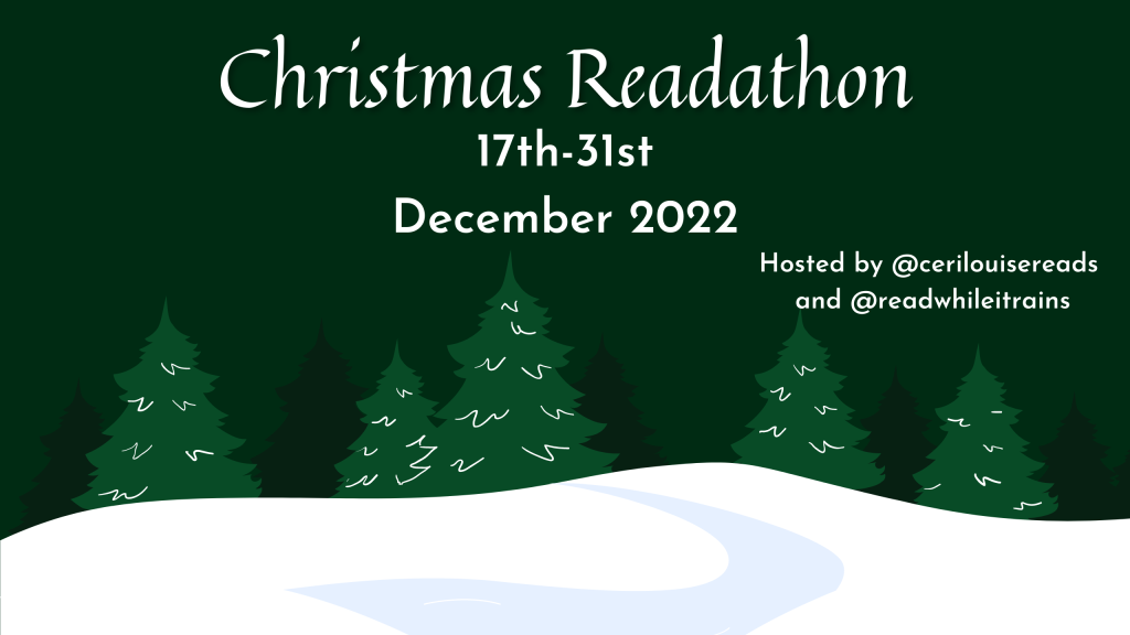 Christmas Readathon banner with illustrations of pine trees and snow on a green background. Text says: Christmas readathon 17th-31st December 2022, hosted by @cerilouisereads and @readwhileitrains